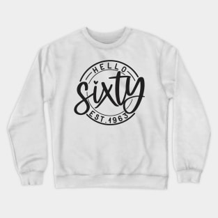 Hello Sixty 60th birthday Est 1963 Crewneck Sweatshirt